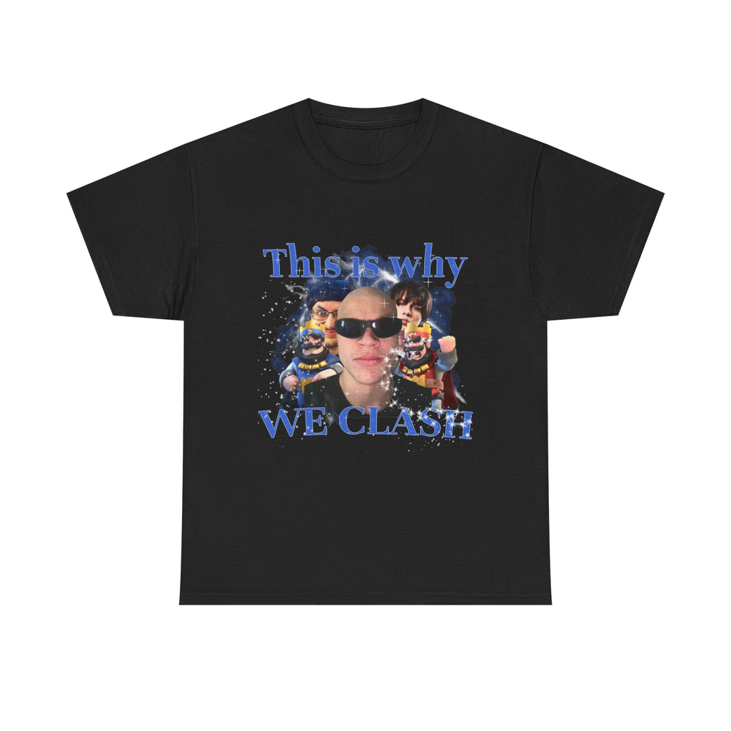 This is Why We Clash Heavy Cotton Classic Tee